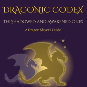 Draconic Codex: The Shadowed and Awakened Ones